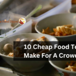10 Cheap Food To Make For A Crowd